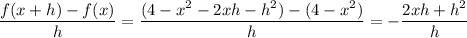 \dfrac{f(x+h)-f(x)}h=\dfrac{(4-x^2-2xh-h^2)-(4-x^2)}h=-\dfrac{2xh+h^2}h