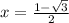 x= \frac{1- \sqrt{3} }{2}