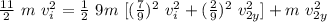 \frac{11}{2}\ m\ v_{i} ^{2} =\frac{1}{2} \ 9m\ [(\frac{7}{9}) ^{2}\ v_{i} ^{2}+ (\frac{2}{9}) ^{2}\ v_{2y} ^{2}]+ m\ v_{2y} ^{2}