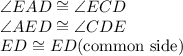 \angle EAD\cong \angle ECD\\\angle AED \cong \angle CDE\\ED\cong ED(\textrm{common side})