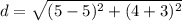 d=\sqrt{(5-5)^{2}+(4+3)^{2}}