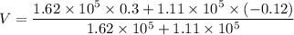 V=\dfrac{1.62\times 10^5\times 0.3+1.11\times 10^5\times (-0.12)}{1.62\times 10^5+1.11\times 10^5}