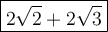 \large\boxed{2\sqrt2+2\sqrt3}