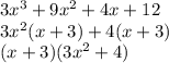 3x^{3}+9x^{2}+4x+12\\3x^{2}(x+3)+4(x+3)\\(x+3)(3x^{2}+4)