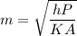 m=\sqrt{\dfrac{hP}{KA}}