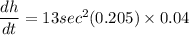 \dfrac{dh}{dt} = 13 sec^2(0.205) \times 0.04