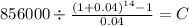 856000 \div \frac{(1+0.04)^{14} -1}{0.04} = C\\