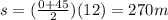 s=(\frac{0+45}{2})(12)=270 m
