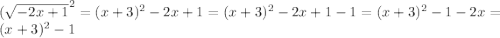 ( \sqrt{-2x + 1} ^{2} = (x + 3)^2 -2x + 1 = (x + 3)^2&#10;-2x + 1 - 1 = (x + 3)^2 - 1 -2x = (x +3)^2 - 1