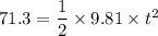 71.3=\dfrac{1}{2}\times 9.81\times t^2