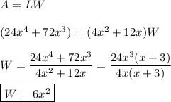 A=LW\\\\(24x^4+72x^3)=(4x^2+12x)W\\\\ W=\dfrac{24x^4+72x^3}{4x^2+12x}=\dfrac{24x^3(x+3)}{4x(x+3)}\\\\ \boxed{W=6x^2}