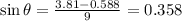 \sin \theta =\frac{3.81-0.588}{9}=0.358