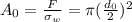 A_0=\frac{F}{\sigma_w} = \pi (\frac{d_0}{2})^2