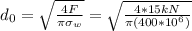 d_0 = \sqrt{\frac{4F}{\pi \sigma_w}} = \sqrt{\frac{4*15kN}{\pi(400*10^6)}}