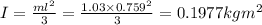 I=\frac{ml^2}{3}=\frac{1.03\times 0.759^2}{3}=0.1977kgm^2