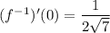 (f^{-1})'(0)=\dfrac1{2\sqrt7}