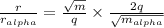 \frac{r}{r_{alpha}}=\frac{\sqrt{m}}{q}\times \frac{2q}{\sqrt{m_{alpha}}}