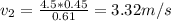 v_2 = \frac{4.5 * 0.45}{0.61} = 3.32 m/s