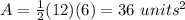 A=\frac{1}{2}(12)(6)=36\ units^{2}