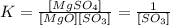 K=\frac{[MgSO_4]}{[MgO][SO_3]} =\frac{1}{[SO_3]}