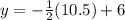y = -\frac{1}{2} (10.5) + 6