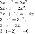 2x\cdot x^2=2x^3,\\2x\cdot x=2x^2,\\2x\cdot (-2)=-4x,\\3\cdot x^2=3x^2,\\ 3\cdot x=3x,\\3\cdot (-2)=-6.
