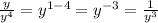 \frac{y}{y^4}=y^{1-4} = y^{-3}=\frac{1}{y^3}
