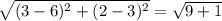 \sqrt{(3-6)^2+(2-3)^2}=\sqrt{9+1}