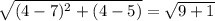 \sqrt{(4-7)^2+(4-5)}=\sqrt{9+1}
