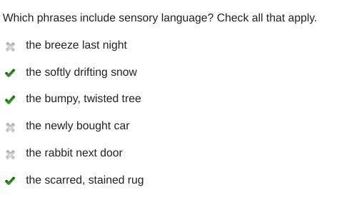 Which phrases include sensory language?  check all that apply.