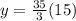 y=\frac{35}{3}(15)
