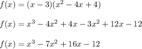 f(x)=(x-3)(x^{2}-4x+4)\\\\f(x)=x^{3}-4x^{2}+4x-3x^{2}+12x-12\\\\f(x)=x^{3}-7x^{2}+16x-12