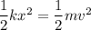 \dfrac{1}{2}kx^2=\dfrac{1}{2}mv^2