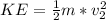 KE=\frac{1}{2}m*v_2^2