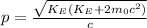 p=\frac{\sqrt{K_{E}(K_{E}+2m_{0}c^{2})} }{c}