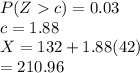 P(Zc)=0.03\\c=1.88\\X=132+1.88(42)\\=210.96