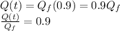 Q(t)=Q_f(0.9)=0.9Q_f\\\frac{Q(t)}{Q_f}=0.9