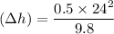 (\Delta h) = \dfrac{0.5 \times 24^2}{9.8}