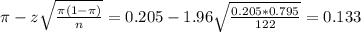 \pi - z\sqrt{\frac{\pi(1-\pi)}{n}} = 0.205 - 1.96\sqrt{\frac{0.205*0.795}{122}} = 0.133