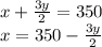 x+\frac{3y}{2} =350\\x=350-\frac{3y}{2}