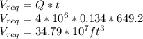 V_{req} = Q*t\\V_{req}=4*10^6*0.134*649.2\\V_{req}=34.79*10^7ft^3