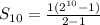 S_{10} = \frac{1(2^{10} - 1)}{2 - 1}