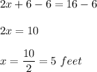 2x+6-6=16-6\\ \\2x=10\\ \\x=\dfrac{10}{2}=5\ feet