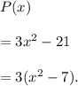 P(x)\\\\=3x^2-21\\\\=3(x^2-7).
