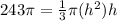243\pi=\frac{1}{3}\pi (h^{2})h