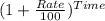 ( 1 +\frac{Rate}{100})^{Time}