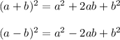 (a+b)^{2}=a^{2}+2ab+b^{2} \\\\(a-b)^{2}=a^{2}-2ab+b^{2}