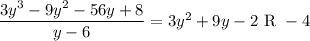 \dfrac{3y^3-9y^2-56y+8}{y-6}=3y^2+9y-2\text{ R }-4
