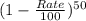 (1-\frac{Rate}{100})^{50}