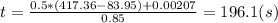 t=\frac{0.5*(417.36-83.95)+0.00207}{0.85}=196.1(s)